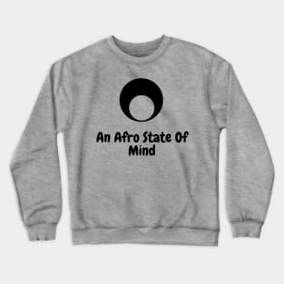 Cute Afro Hair State of Mind T-Shirt Crewneck Sweatshirt